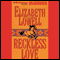 Reckless Love: MacKenzie-Blackthorn, Book 1 (Unabridged) audio book by Elizabeth Lowell