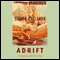 Adrift: 76 Days Lost at Sea (Unabridged) audio book by Steven Callahan