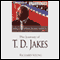 The Journey of T. D. Jakes: Living a Life of Faith, Blessing, and Favor (Unabridged) audio book by Richard Young