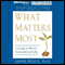What Matters Most: Living a More Considered Life (Unabridged) audio book by James Hollis, Ph.D.