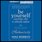 Be Yourself, Everyone Else Is Already Taken: Utilizing the Power of Authenticity to Transform Your Life (Unabridged) audio book by Mike Robbins