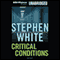Critical Conditions: A Dr. Alan Gregory Mystery #6 (Unabridged) audio book by Stephen White