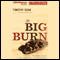 The Big Burn: Teddy Roosevelt and the Fire That Saved America (Unabridged) audio book by Timothy Egan