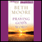 Praying God's Word: Breaking Free from Spiritual Strongholds (Unabridged) audio book by Beth Moore
