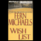 Wish List (Unabridged) audio book by Fern Michaels