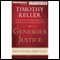 Generous Justice: How God's Grace Makes Us Just (Unabridged) audio book by Timothy Keller