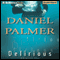 Delirious (Unabridged) audio book by Daniel Palmer