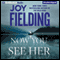 Now You See Her [Brilliance] (Unabridged) audio book by Joy Fielding