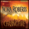 Chasing Fire (Unabridged) audio book by Nora Roberts