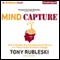 Mind Capture (Book 3): How to Awaken Your Entrepreneurial Genius in a Time of Great Economic Change! (Unabridged)