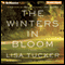 The Winters in Bloom: A Novel (Unabridged) audio book by Lisa Tucker