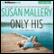 Only His: A Fools Gold Romance (Unabridged) audio book by Susan Mallery