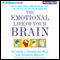 The Emotional Life of Your Brain: How Its Unique Patterns Affect the Way You Think, Feel, and Live - and How You Can Change Them (Unabridged) audio book by Richard J. Davidson, Sharon Begley
