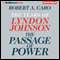 The Passage of Power: The Years of Lyndon Johnson (Unabridged) audio book by Robert A. Caro