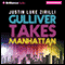 Gulliver Takes Manhattan (Unabridged) audio book by Justin Luke Zirilli