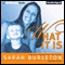 What It Is (Unabridged) audio book by Sarah Burleton