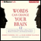 Words Can Change Your Brain: 12 Conversational Strategies to Build Trust, Resolve Conflicts, and Increase Intimacy (Unabridged) audio book by Andrew Newberg, Mark Robert Waldman