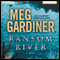 Ransom River (Unabridged) audio book by Meg Gardiner