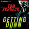 Getting Dunn (Unabridged) audio book by Tom Schreck