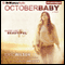 October Baby (Unabridged) audio book by Eric Wilson, Theresa Preston