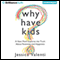 Why Have Kids?: A New Mom Explores the Truth About Parenting and Happiness (Unabridged) audio book by Jessica Valenti