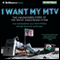 I Want My MTV: The Uncensored Story of the Music Video Revolution (Unabridged)