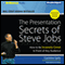 The Presentation Secrets of Steve Jobs: How to Be Insanely Great in Front of Any Audience (Unabridged) audio book by Carmine Gallo