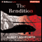 The Rendition: A Novel (Unabridged)