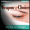 Weapon of Choice: A Novel (Unabridged) audio book by Patricia Gussin