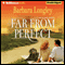 Far from Perfect: A Love from the Heartland Novel, Book 1 (Unabridged) audio book by Barbara Longley