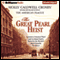 The Great Pearl Heist: London's Greatest Thief and Scotland Yard's Hunt for the World's Most Valuable Necklace (Unabridged) audio book by Molly Caldwell Crosby