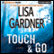 Touch & Go: A Novel (Unabridged) audio book by Lisa Gardner