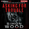 Asking for Trouble (Unabridged) audio book by Simon Wood
