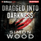 Dragged into Darkness (Unabridged) audio book by Simon Wood