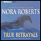 True Betrayals audio book by Nora Roberts