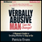 The Verbally Abusive Man, Can He Change?: A Woman's Guide to Deciding Whether to Stay or Go (Unabridged) audio book by Patricia Evans