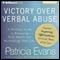 Victory Over Verbal Abuse: A Healing Guide to Renewing Your Spirit and Reclaiming Your Life (Unabridged) audio book by Patricia Evans