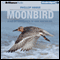 Moonbird: A Year on the Wind with the Great Survivor B95 (Unabridged) audio book by Phillip Hoose