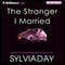 The Stranger I Married (Unabridged) audio book by Sylvia Day