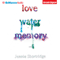 Love Water Memory (Unabridged) audio book by Jennie Shortridge
