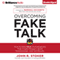 Overcoming Fake Talk: How to Hold REAL Conversations that Create Respect, Build Relationships, and Get Results (Unabridged) audio book by John R. Stoker