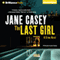 The Last Girl: Maeve Kerrigan, Book 3 (Unabridged) audio book by Jane Casey