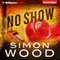 No Show (Unabridged) audio book by Simon Wood