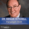 Paradigm Shift: Science and the Inner Experience, Your Universe and You, and Global Mind Change audio book by Dr. Edgar Mitchell