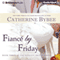 Fianc by Friday: Weekday Brides, Book 3 (Unabridged) audio book by Catherine Bybee