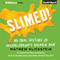 Slimed!: An Oral History of Nickelodeon's Golden Age (Unabridged)