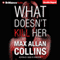 What Doesn't Kill Her: A Thriller (Unabridged) audio book by Max Allan Collins
