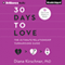 30 Days to Love: The Ultimate Relationship Turnaround Guide (Unabridged) audio book by Diana Kirschner