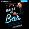 Raise the Bar: An Action-Based Method for Maximum Customer Reactions (Unabridged)