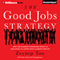 The Good Jobs Strategy: How the Smartest Companies Invest in Employees to Lower Costs and Boost Profits (Unabridged) audio book by Zeynep Ton